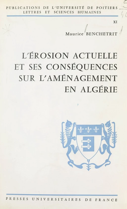 L'érosion actuelle et ses conséquences sur l'aménagement en Algérie - Maurice Benchetrit - (Presses universitaires de France) réédition numérique FeniXX