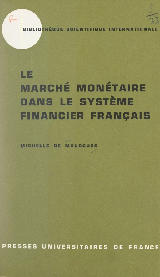 Le marché monétaire dans le système financier français - Michelle de Mourgues - (Presses universitaires de France) réédition numérique FeniXX