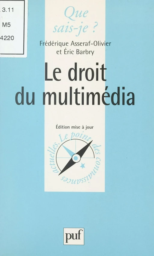 Le droit du multimédia - Frédérique Asseraf-Olivier, Éric Barbry - (Presses universitaires de France) réédition numérique FeniXX