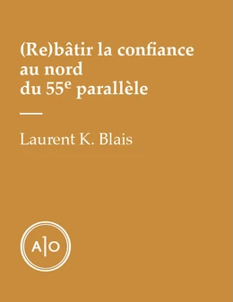 (Re)bâtir la confiance au nord du 55e parallèle