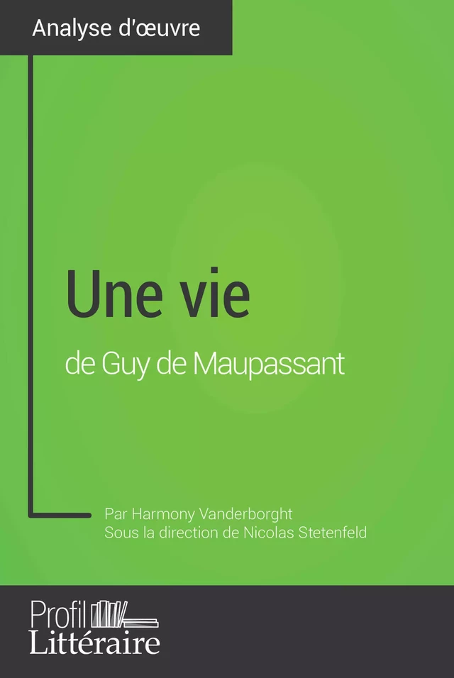 Une vie de Guy de Maupassant (Analyse approfondie) - Harmony Vanderborght - Profil-Litteraire.fr