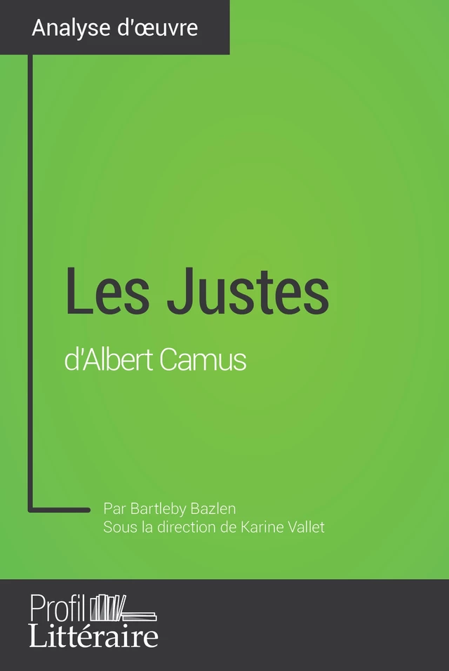 Les Justes d'Albert Camus (Analyse approfondie) - Bartleby Bazlen,  Profil-litteraire.fr - Profil-Litteraire.fr