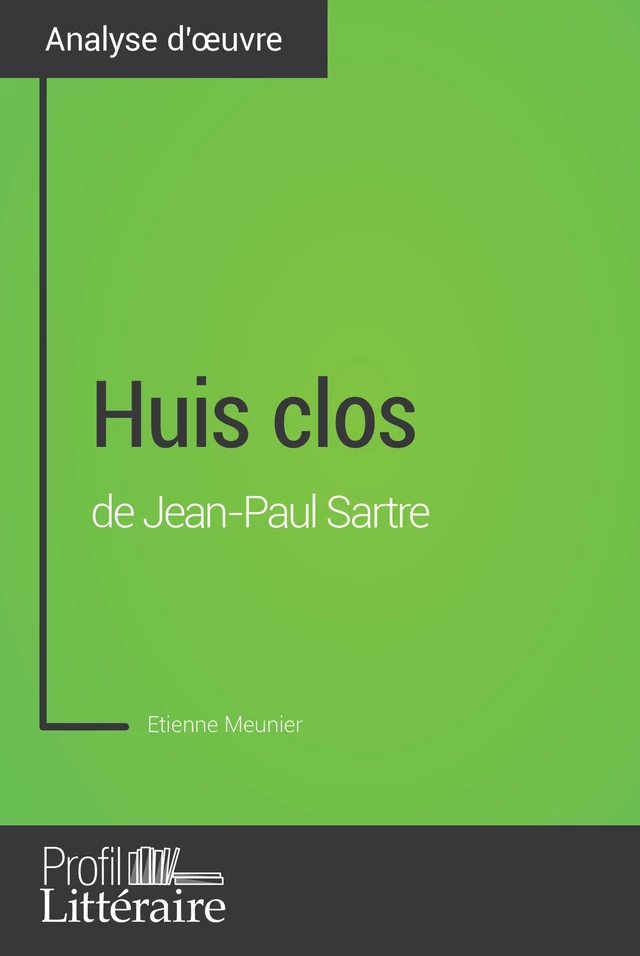 Huis clos de Jean-Paul Sartre (Analyse approfondie) - Etienne Meunier,  Profil-litteraire.fr - Profil-Litteraire.fr