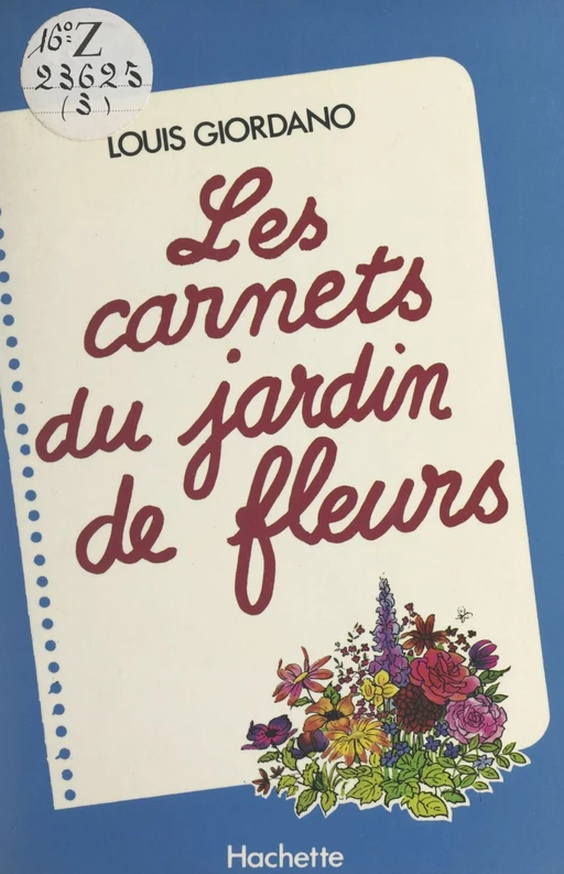 Les carnets du jardin de fleurs - Louis Giordano - (Hachette) réédition numérique FeniXX