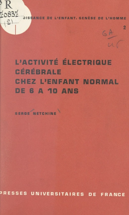 L'activité électrique cérébrale chez l'enfant normal de six à dix ans (2) - Serge Netchine - (Presses universitaires de France) réédition numérique FeniXX