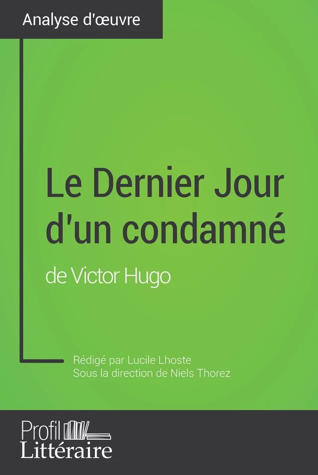 Le Dernier Jour d'un condamné de Victor Hugo (Analyse approfondie) - Lucile Lhoste,  Profil-litteraire.fr - Profil-Litteraire.fr