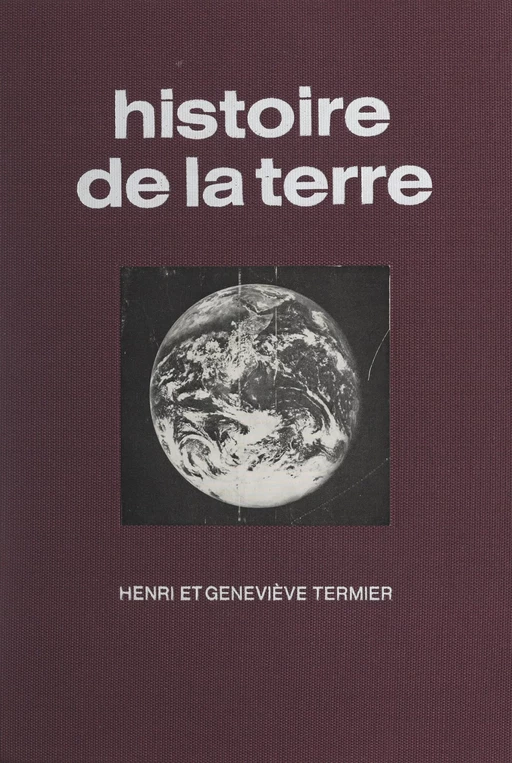 Histoire de la Terre - Geneviève Termier, Henri Termier - (Presses universitaires de France) réédition numérique FeniXX