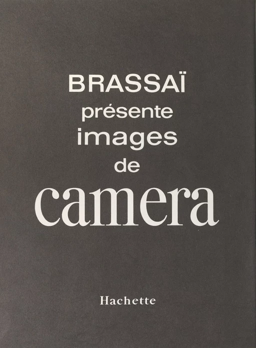 Images de camera -  Brassaï - (Hachette) réédition numérique FeniXX