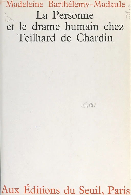 La personne et le drame humain chez Teilhard de Chardin - Madeleine Barthélemy-Madaule - (Seuil) réédition numérique FeniXX