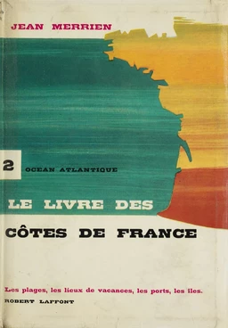 Le livre des côtes de France (2). Atlantique