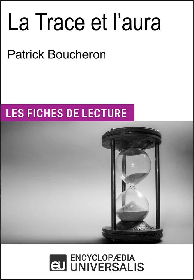 La Trace et l'aura de Patrick Boucheron -  Encyclopaedia Universalis - Encyclopaedia Universalis