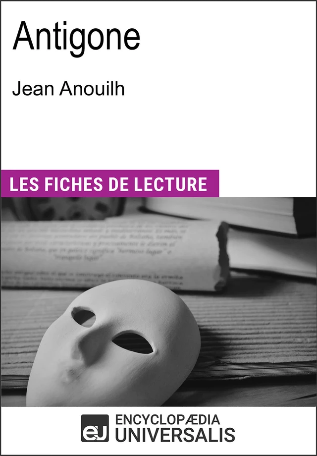 Antigone de Jean Anouilh -  Encyclopaedia Universalis - Encyclopaedia Universalis