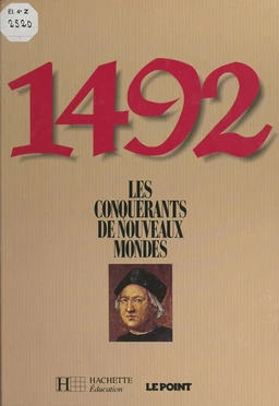 1492 : les conquérants de nouveaux mondes