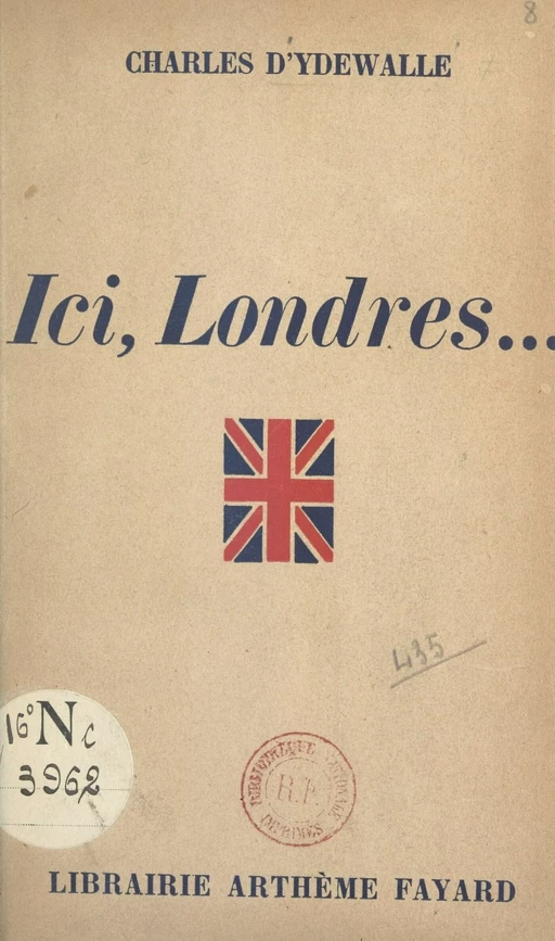 Ici, Londres... - Charles d'Ydewalle - (Fayard) réédition numérique FeniXX