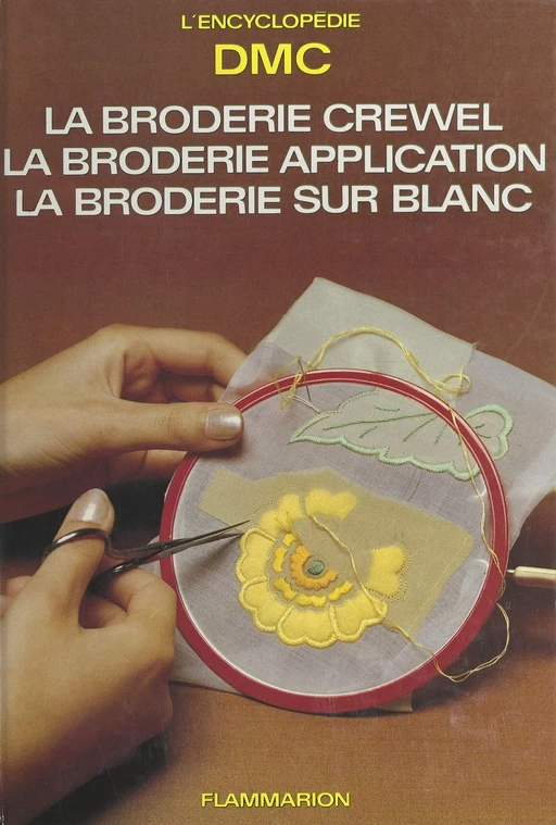 La broderie Crewel, la broderie application, la broderie sur blanc - Aline Elmayan - (Flammarion) réédition numérique FeniXX