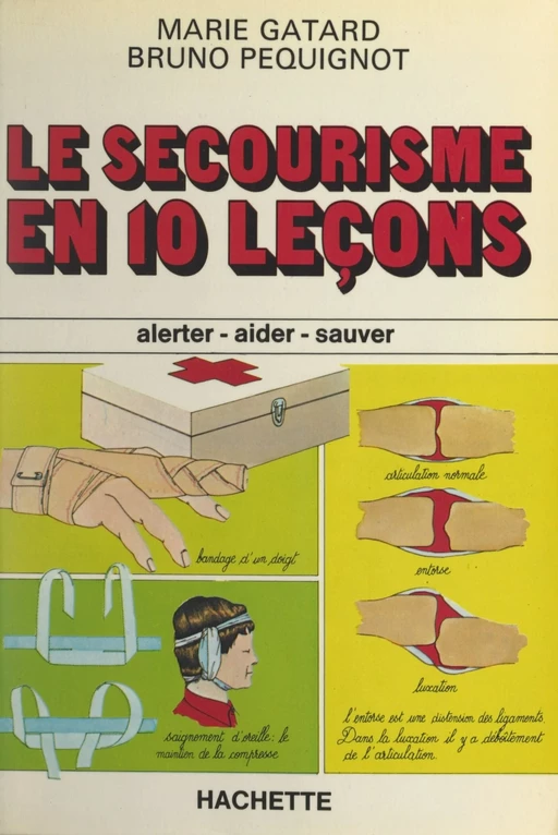 Le secourisme en 10 leçons - Marie Gatard, Bruno Pequignot - (Hachette) réédition numérique FeniXX