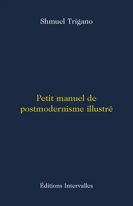 Petit manuel de postmodernisme illustré