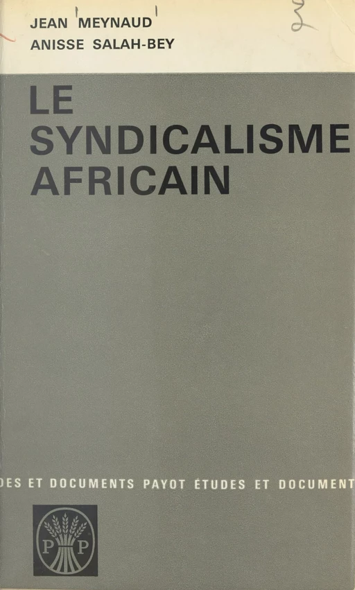 Le syndicalisme africain - Jean Meynaud, Anisse Salah-Bey - (Payot & Rivages) réédition numérique FeniXX