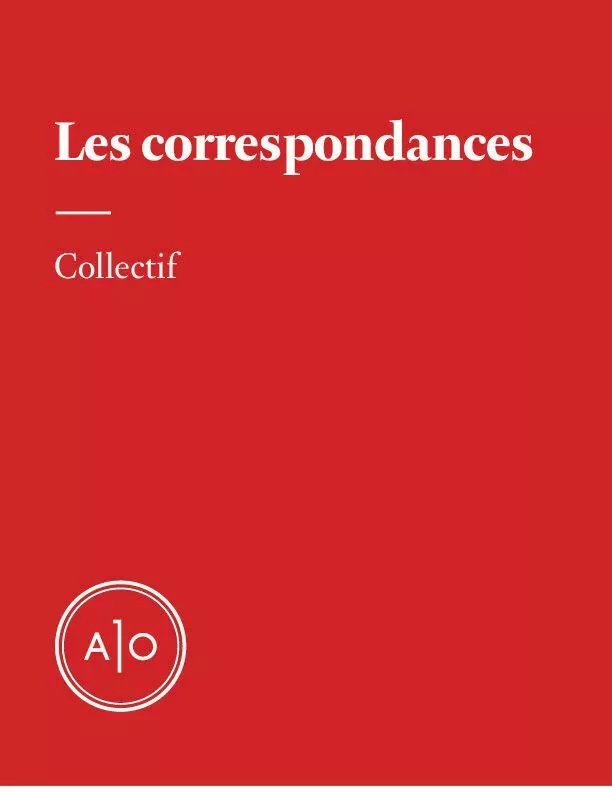 Les correspondances - Benjamin Petit, Anne Levasseur, Mélanie Gouby, Jasmin Lavoie, Laurence Butet-Roch, Guillaume Wagner, Stéphane Moukarzel, Cyril Aubry - Atelier 10