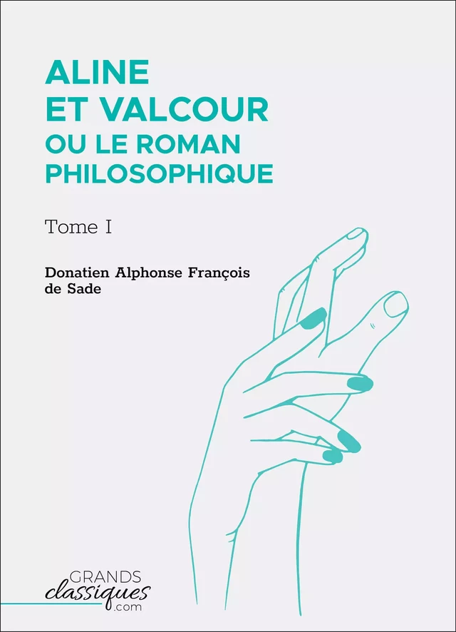 Aline et Valcour ou Le Roman philosophique - Donatien Alphonse François de Sade - GrandsClassiques.com