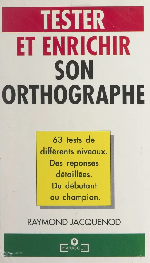 Tester et enrichir son orthographe - Raymond Jacquenod - (Marabout) réédition numérique FeniXX