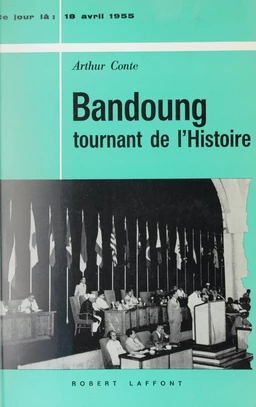 Bandoung, tournant de l'histoire (18 avril 1955)