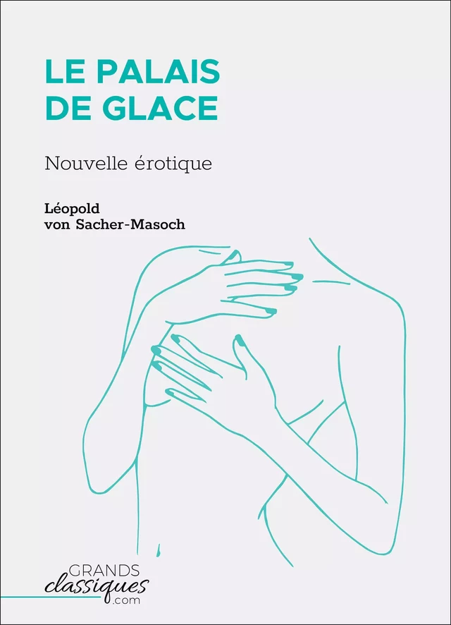 Le Palais de glace - Leopold Von Sacher-Masoch - GrandsClassiques.com