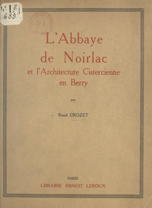 L'abbaye de Noirlac et l'architecture cistercienne en Berry - René Crozet - (Presses universitaires de France) réédition numérique FeniXX