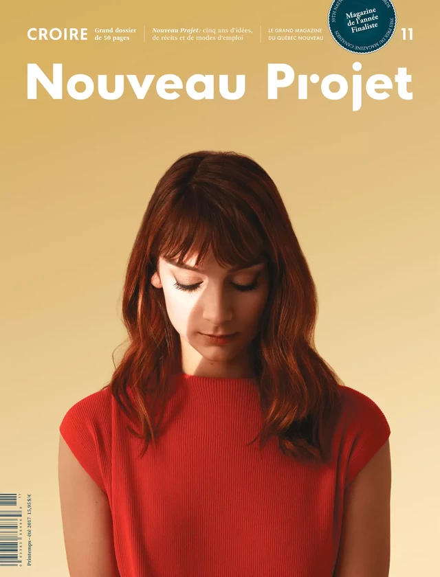 Nouveau Projet 11 - Safia Nolin, Nicolas Langelier, Valérie Amiraux, Marie-Sophie Banville, Rémy Bourdillon, Guillaume Corbeil, Marc-André Cyr, Alain de Botton, Anne Caroline Desplanques, Jean-Marc Doiron, Émile Duchesne, Philippe Ducros, Marie-Claude Élie-Morin, Miriam Fahmy, Philippe Falardeau, Ophélie Giomataris, Gabriella Gobbi, Jean-Herman Guay, Sara Houle, Philippe Laguë, Widia Larivière, Sylvain A. Lefèvre, George Leroux, Anne-Diandra Louarn, Jocelyn Maclure, Gabriel Nadeau-Dubois, Judith Oliver, Jacques Pezet, Pierre-Olivier Pineau, Andrew Potter, Gabriel Ringlet, Jean-Hugues Roy, Marc-André Sabourin, Zadie Smith, Erika Soucy, Gabrielle Tétrault-Farber, Larry Tremblay, Geneviève Tremblay, Mélinda Trochu - Atelier 10