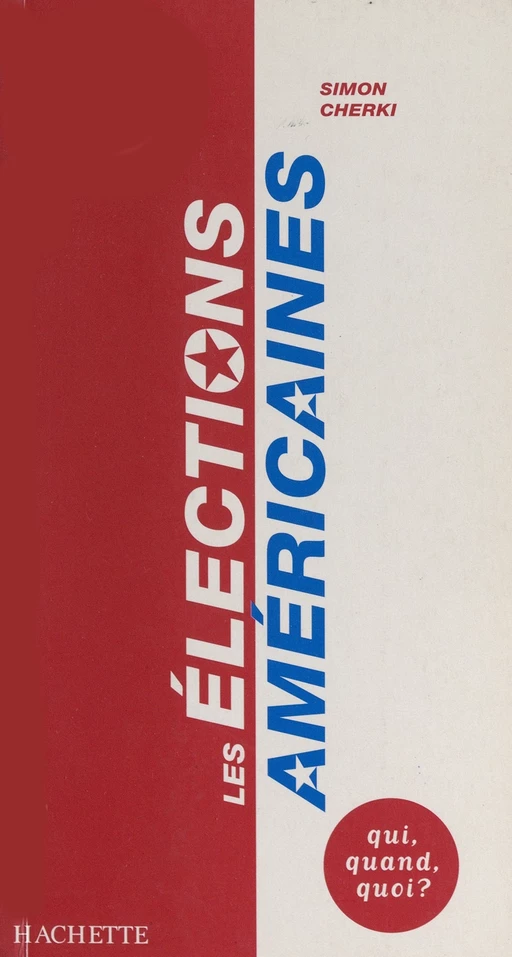 Les élections américaines : le système électoral américain - Simon Cherki - (Hachette) réédition numérique FeniXX