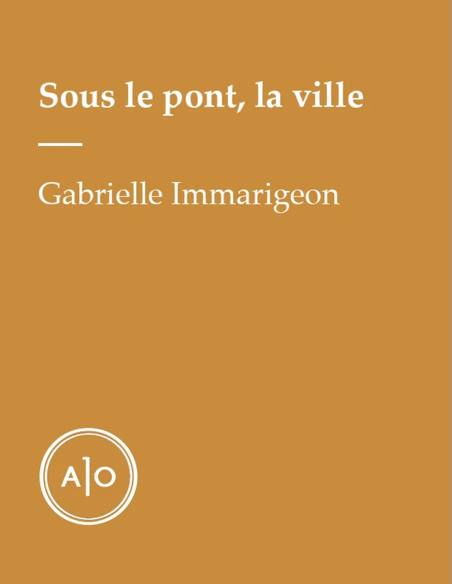 Sous le pont, la ville - Gabrielle Immarigeon - Atelier 10