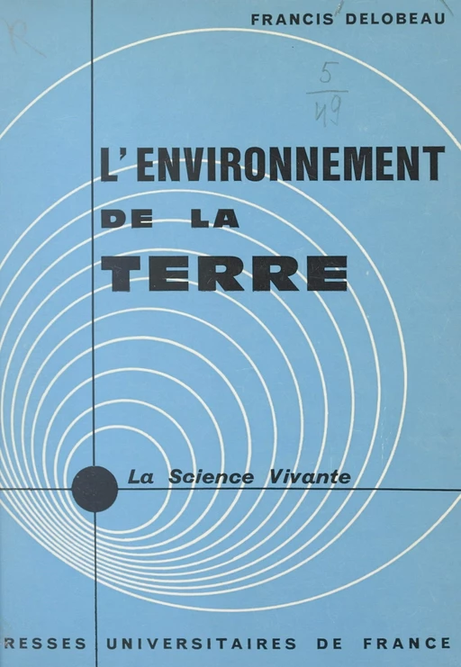 L'environnement de la Terre - Francis Delobeau - (Presses universitaires de France) réédition numérique FeniXX