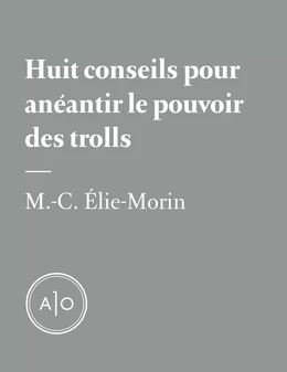 Huit conseils pour anéantir le pouvoir des trolls