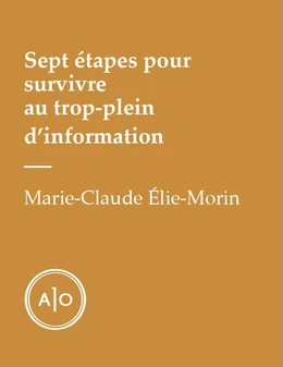 Sept étapes pour survivre au trop-plein d'information