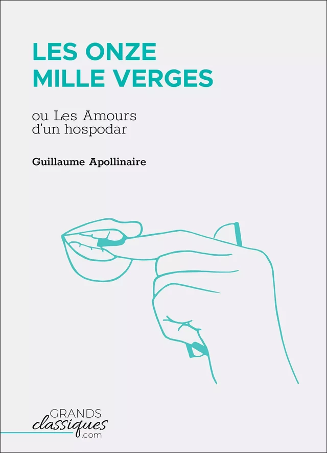 Les Onze Mille Verges - Guillaume Apollinaire - GrandsClassiques.com