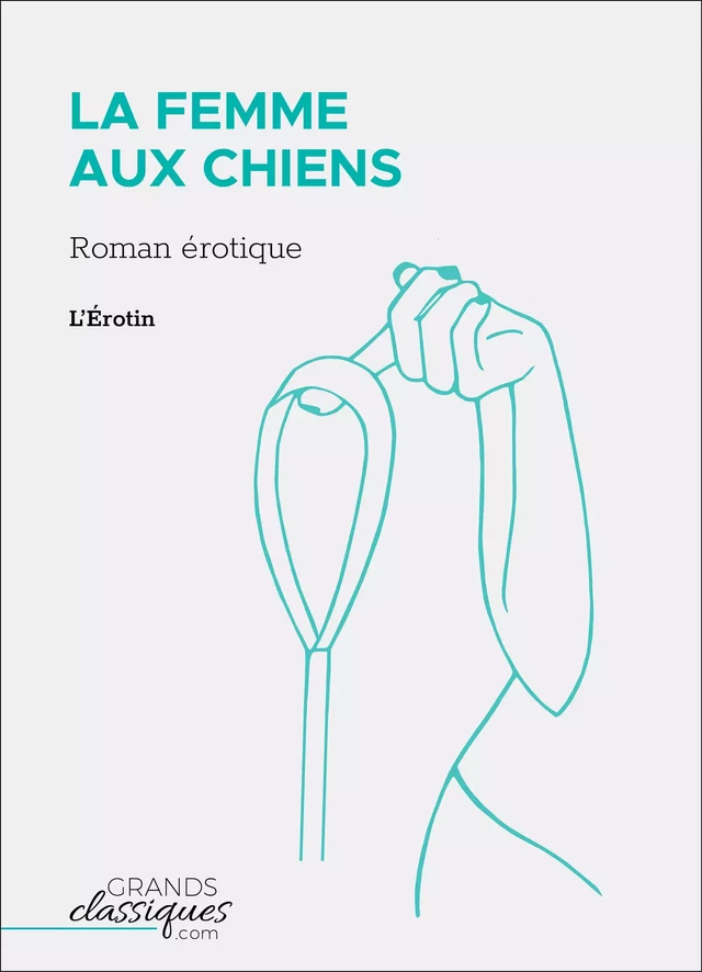 La Femme aux chiens -  l'Érotin - GrandsClassiques.com