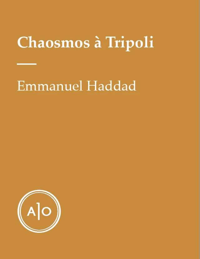 Chaosmos à Tripoli - Emmanuel Haddad - Atelier 10