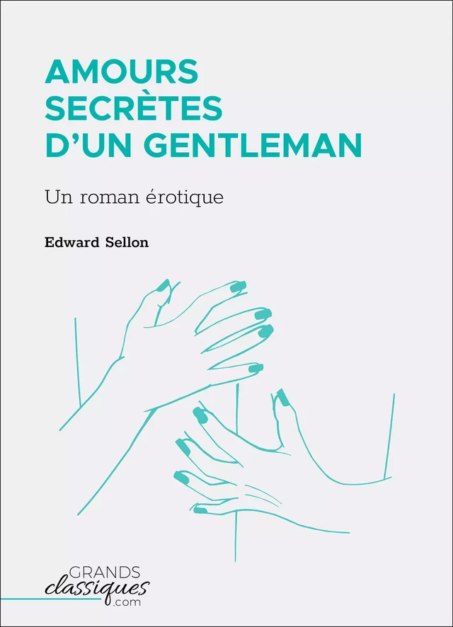 Amours secrètes d'un gentleman - Edward Sellon - GrandsClassiques.com