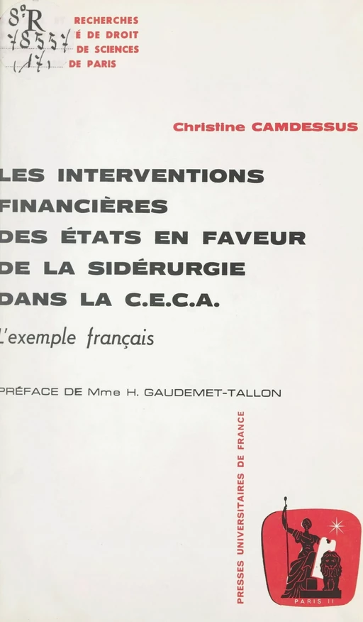 Les interventions financières des États en faveur de la sidérurgie dans la CECA : l'exemple français - Christine Camdessus - (Presses universitaires de France) réédition numérique FeniXX