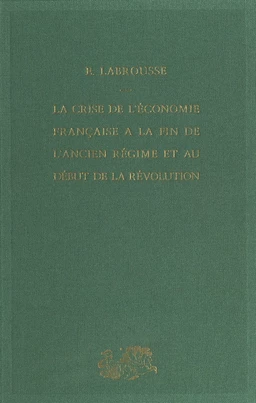 La crise de l'économie française à la fin de l'Ancien régime et au début de la Révolution