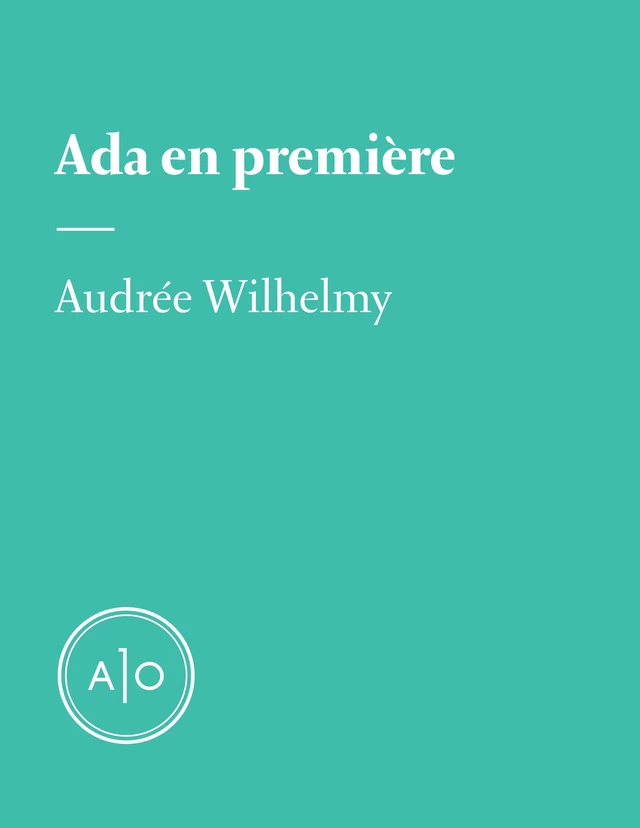 Ada en première - Audrée Wilhelmy - Atelier 10