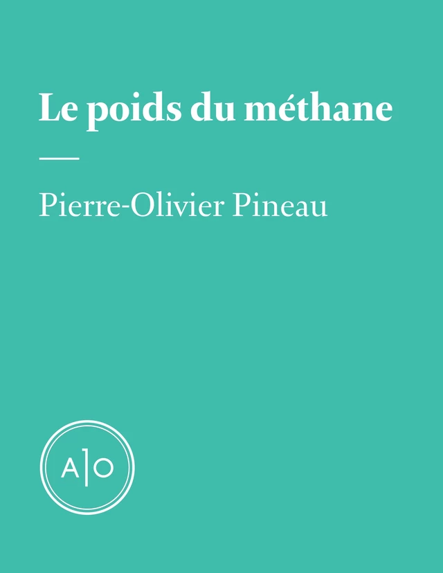 Le poids du méthane - Pierre-Olivier Pineau - Atelier 10