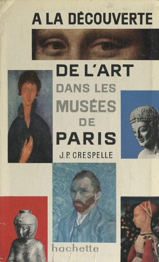 À la découverte de l'art dans les musées de Paris - Jean-Paul Crespelle - (Hachette) réédition numérique FeniXX