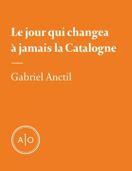 Le jour qui changea à jamais la Catalogne