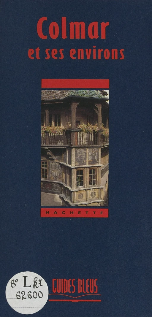 Colmar et ses environs - Georges Bischoff - (Hachette) réédition numérique FeniXX