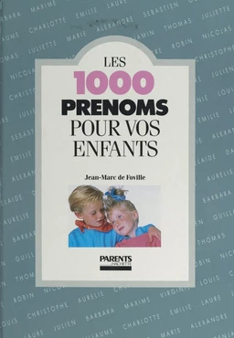 Les 1000 prénoms pour vos enfants