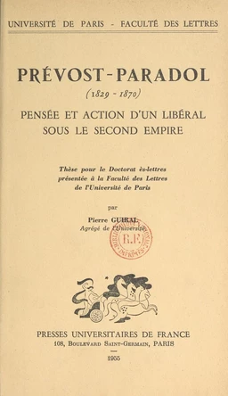 Prévost-Paradol (1829-1870) : pensée et action d'un libéral sous le Second Empire