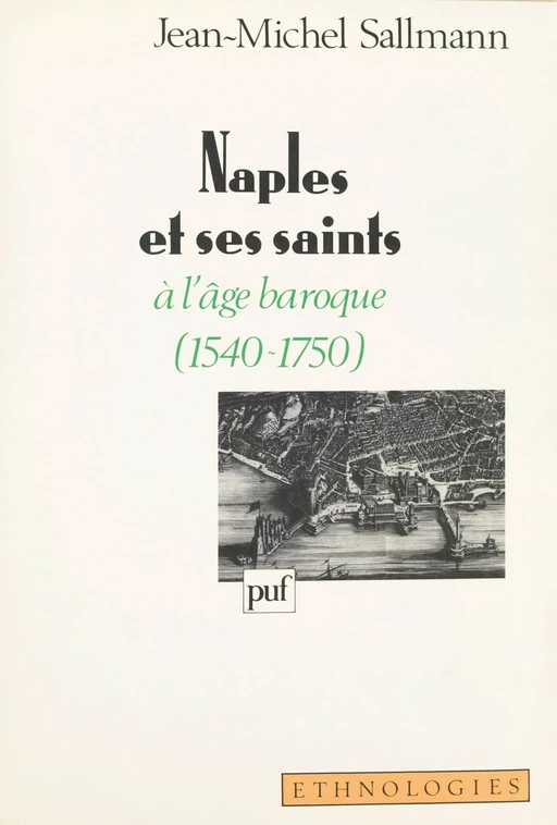 Naples et ses saints à l'âge baroque, 1540-1750 - Jean-Michel Sallmann - (Presses universitaires de France) réédition numérique FeniXX