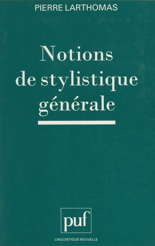 Notions de stylistique générale - Pierre Larthomas - (Presses universitaires de France) réédition numérique FeniXX