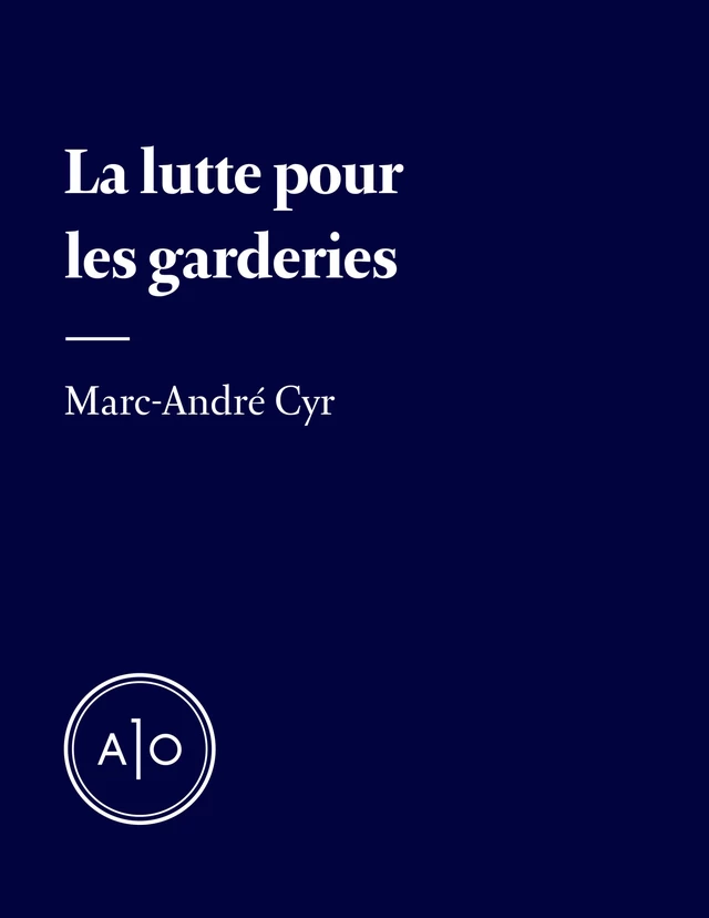 La lutte pour les garderies - Marc-André Cyr - Atelier 10